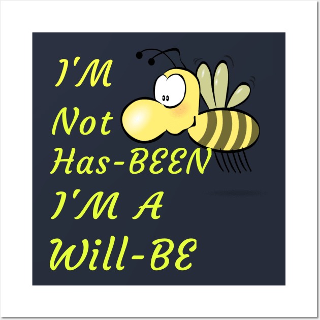 I'M Not Has-Been I'M A Will-Be Cute Funny Spiritual Pun Gift Wall Art by klimentina